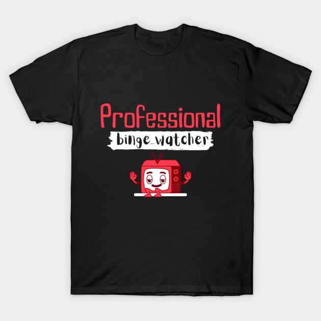 Professional binge watcher T-Shirt by Tecnofa